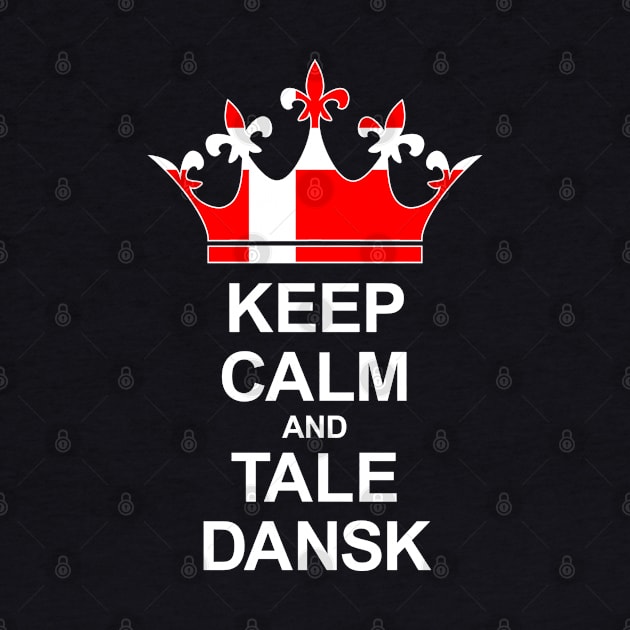 Keep Calm And Tale Dansk (Danmark) by ostend | Designs